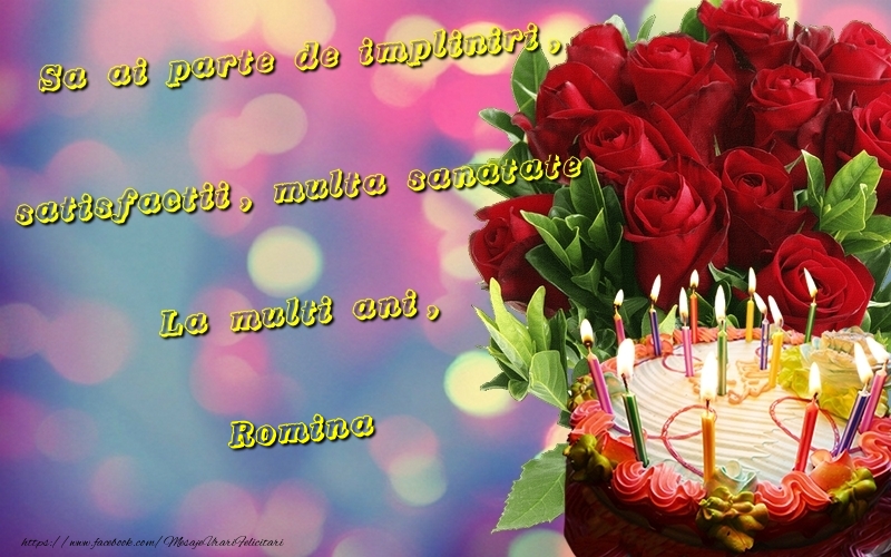 Felicitari de la multi ani - Tort & Trandafiri | Sa ai parte de impliniri, satisfactii, multa sanatate La multi ani, Romina