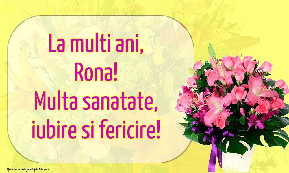 Felicitari de la multi ani - La multi ani, Rona! Multa sanatate, iubire si fericire!