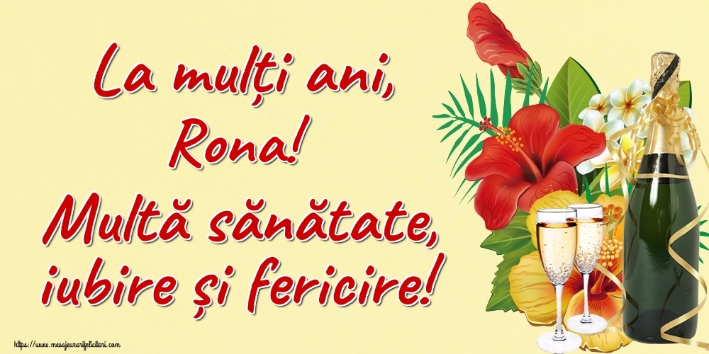 Felicitari de la multi ani - La mulți ani, Rona! Multă sănătate, iubire și fericire!