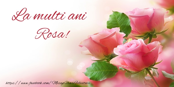 Felicitari de la multi ani - Flori | La multi ani Rosa!