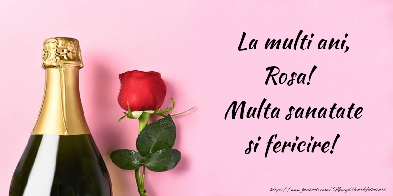 Felicitari de la multi ani - Flori & Sampanie | La multi ani, Rosa! Multa sanatate si fericire!