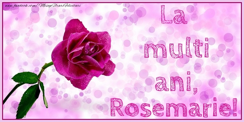  Felicitari de la multi ani - Flori & Trandafiri | La multi ani, Rosemarie!