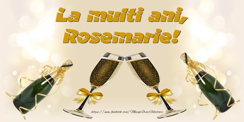 Felicitari de la multi ani - Sampanie | La multi ani, Rosemarie!