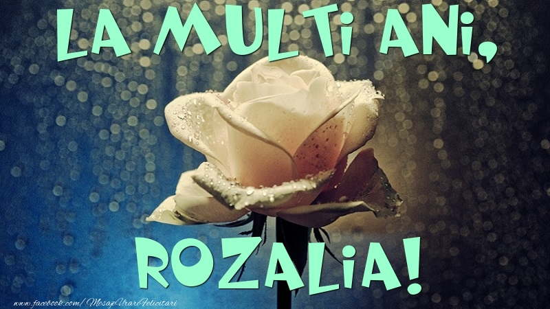 Felicitari de la multi ani - Flori & Trandafiri | La multi ani, Rozalia