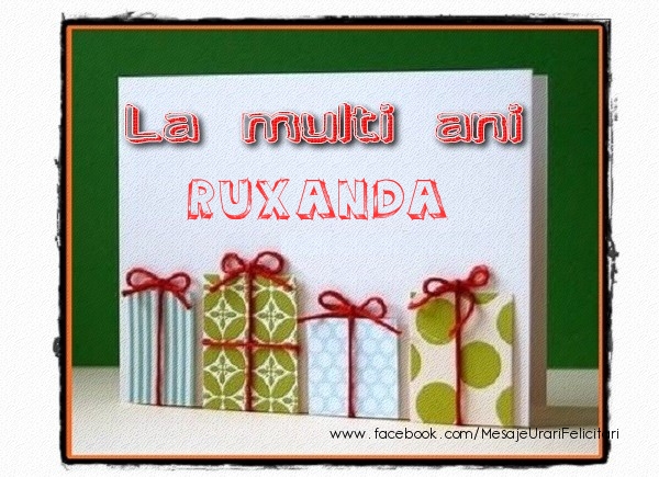 Felicitari de la multi ani - Cadou | La multi ani Ruxanda!