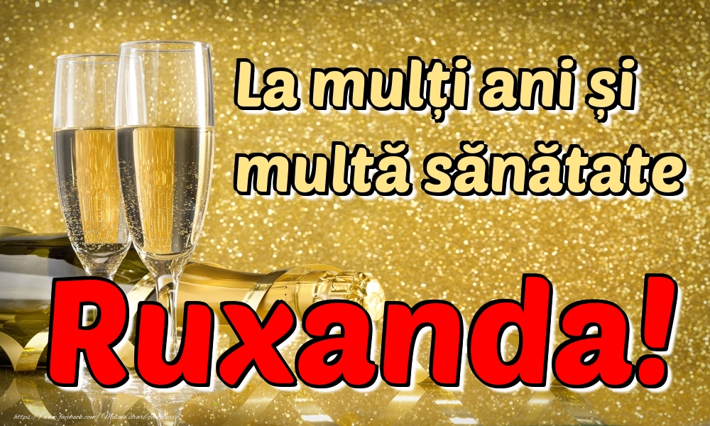 Felicitari de la multi ani - Sampanie | La mulți ani multă sănătate Ruxanda!