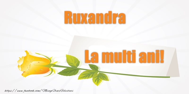 Felicitari de la multi ani - Flori | Pentru Ruxandra La multi ani!
