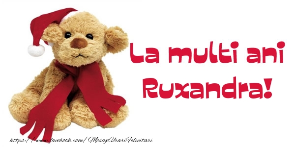 Felicitari de la multi ani - Ursuleti | La multi ani Ruxandra!