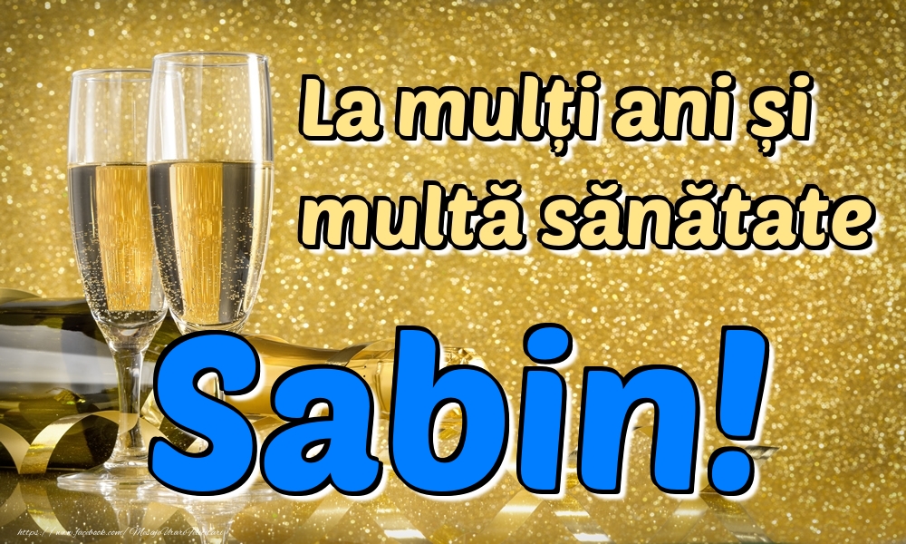 Felicitari de la multi ani - Sampanie | La mulți ani multă sănătate Sabin!