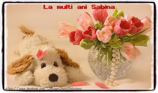 Felicitari de la multi ani - La multi ani Sabina