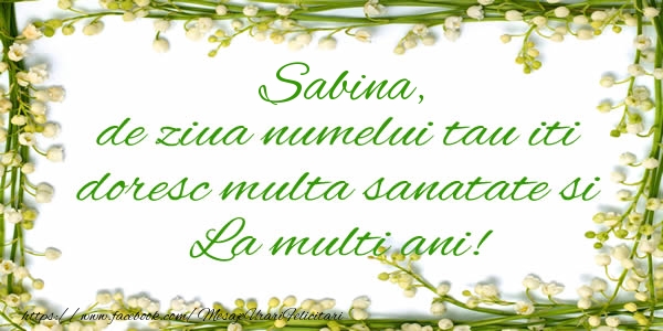 Felicitari de la multi ani - Flori & Mesaje | Sabina de ziua numelui tau iti doresc multa sanatate si La multi ani!
