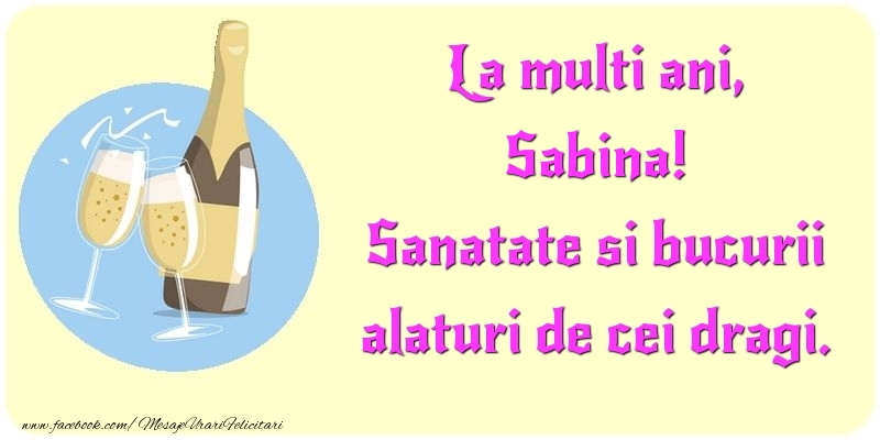Felicitari de la multi ani - Sampanie | La multi ani, Sanatate si bucurii alaturi de cei dragi. Sabina