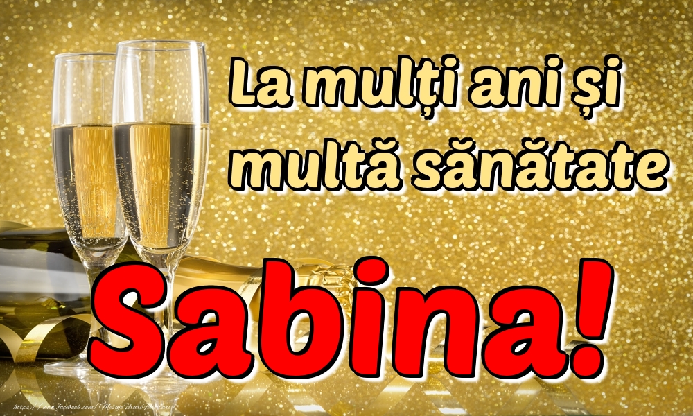 Felicitari de la multi ani - La mulți ani multă sănătate Sabina!