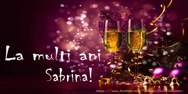Felicitari de la multi ani - Sampanie | La multi ani Sabrina!