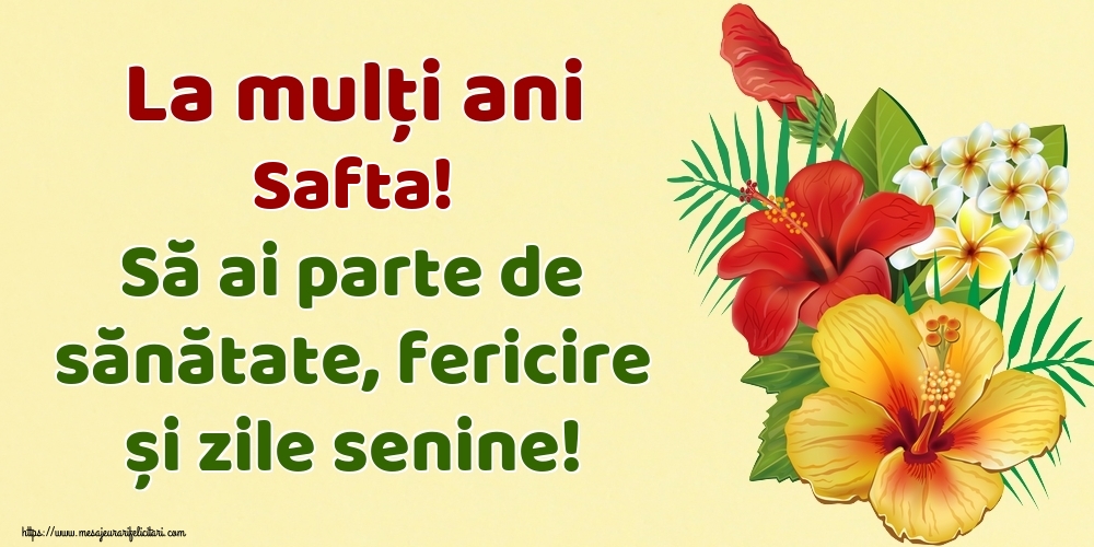 Felicitari de la multi ani - La mulți ani Safta! Să ai parte de sănătate, fericire și zile senine!