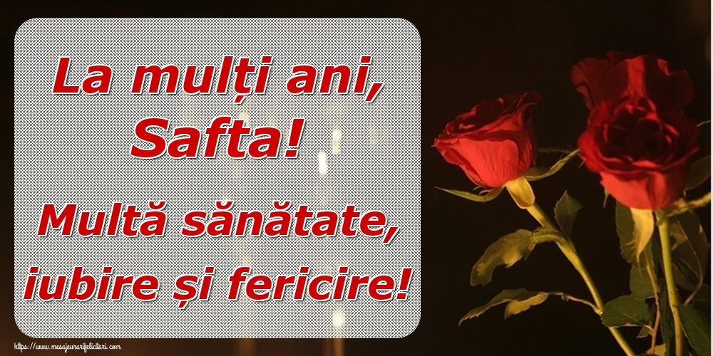 Felicitari de la multi ani - Trandafiri | La mulți ani, Safta! Multă sănătate, iubire și fericire!