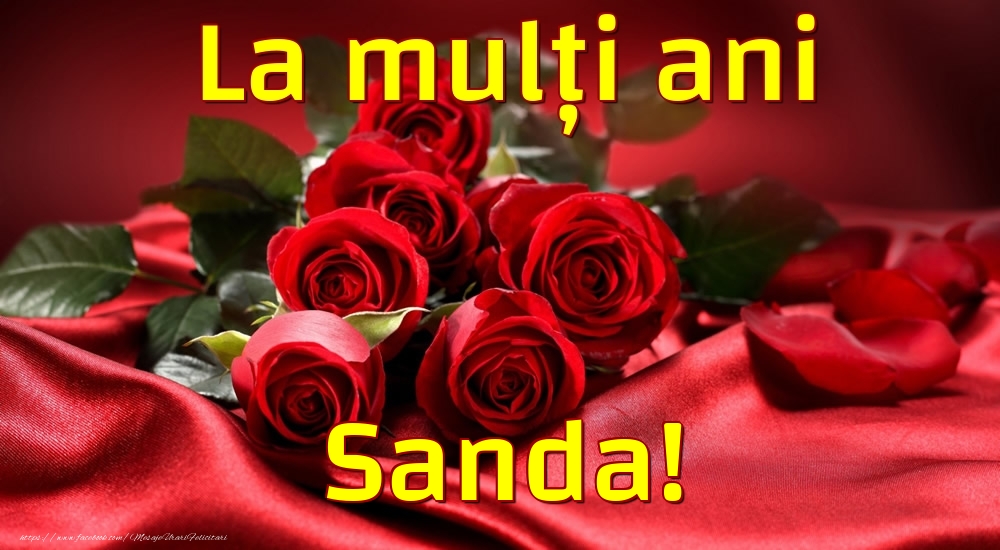Felicitari de la multi ani - Trandafiri | La mulți ani Sanda!