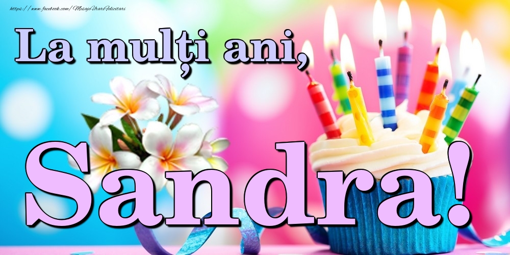 Felicitari de la multi ani - Flori & Tort | La mulți ani, Sandra!