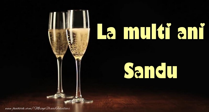 Felicitari de la multi ani - Sampanie | La multi ani Sandu