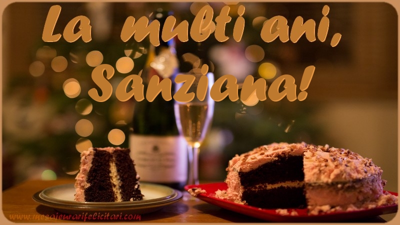 Felicitari de la multi ani - La multi ani, Sanziana!