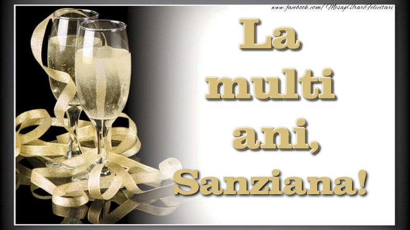 Felicitari de la multi ani - La multi ani, Sanziana