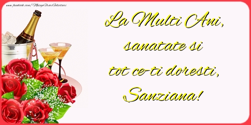 Felicitari de la multi ani - Flori & Sampanie | La Multi Ani, sanatate si tot ce-ti doresti, Sanziana