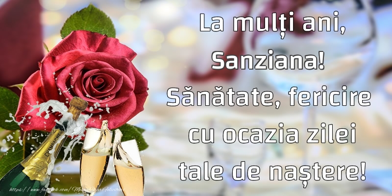 Felicitari de la multi ani - Flori & Sampanie | La mulți ani, Sanziana! Sănătate, fericire cu ocazia zilei tale de naștere!