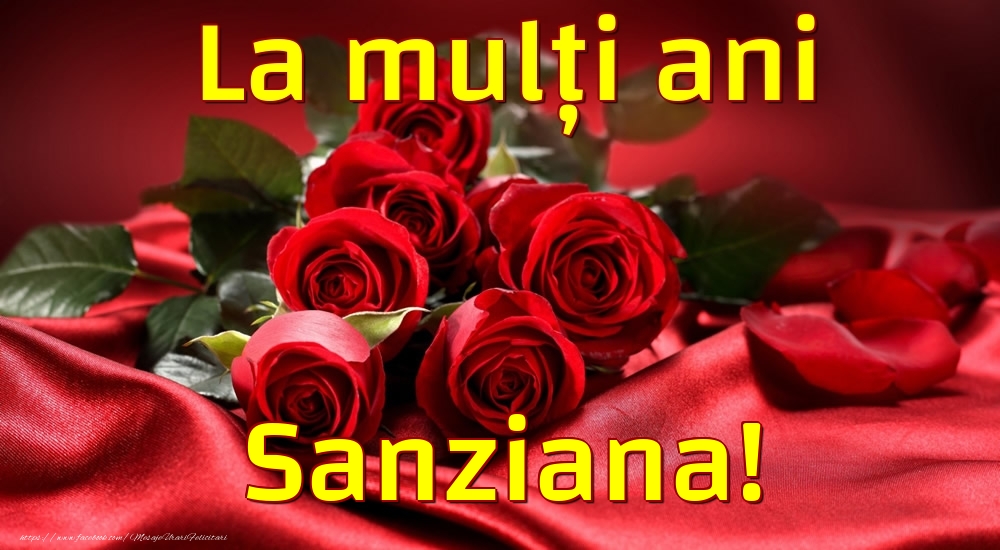 Felicitari de la multi ani - Trandafiri | La mulți ani Sanziana!