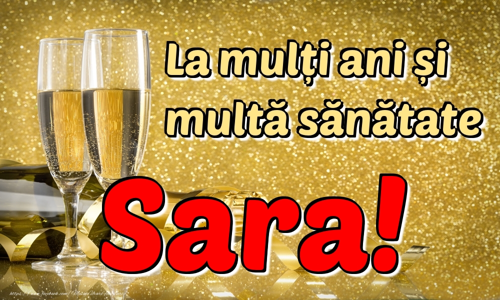 Felicitari de la multi ani - Sampanie | La mulți ani multă sănătate Sara!