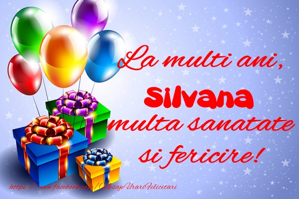 Felicitari de la multi ani - Baloane & Cadou | La multi ani, Silvana multa sanatate si fericire!