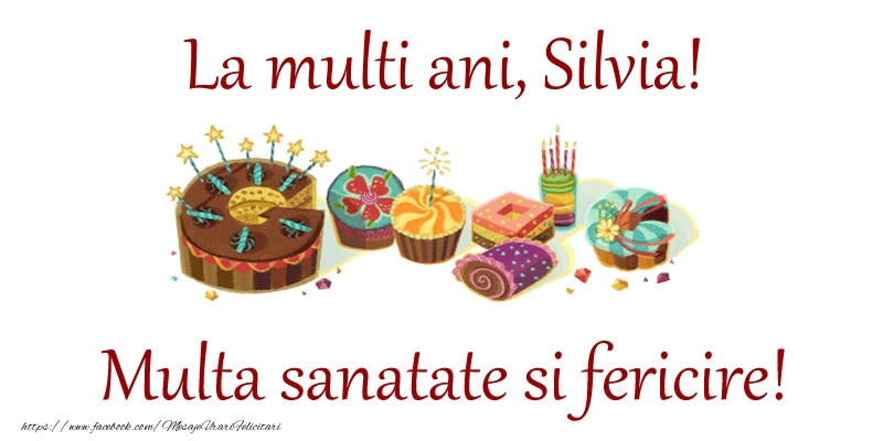 Felicitari de la multi ani - Tort | La multi ani, Silvia! Multa sanatate si fericire!