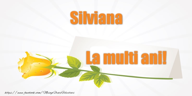 Felicitari de la multi ani - Pentru Silviana La multi ani!