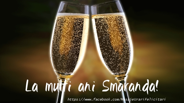 Felicitari de la multi ani - Sampanie | La multi ani Smaranda!