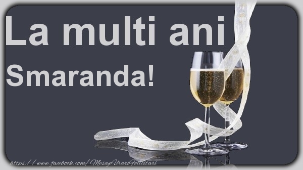 Felicitari de la multi ani - La multi ani Smaranda!