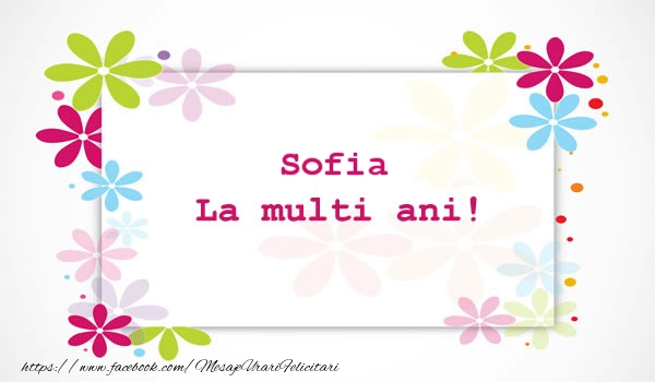 Felicitari de la multi ani - Sofia La multi ani
