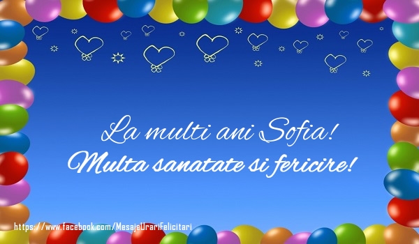 Felicitari de la multi ani - ❤️❤️❤️ Baloane & Inimioare | La multi ani Sofia! Multa sanatate si fericire!