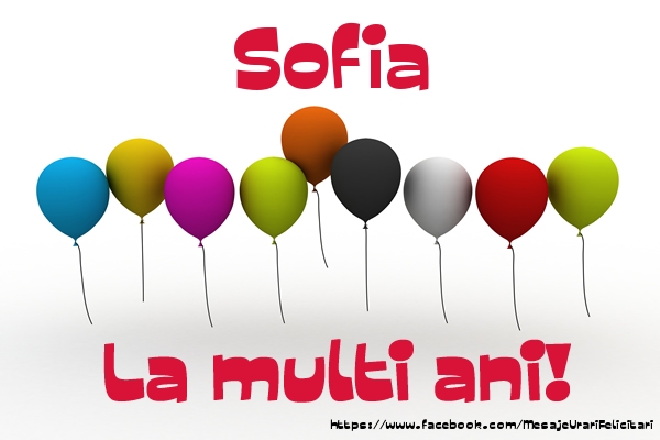 Felicitari de la multi ani - Sofia La multi ani!