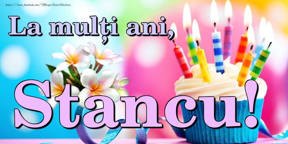 Felicitari de la multi ani - La mulți ani, Stancu!