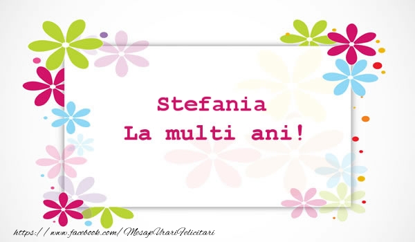 Felicitari de la multi ani - Stefania La multi ani