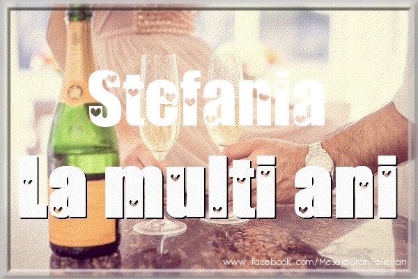 Felicitari de la multi ani - La multi ani Stefania