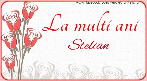 Felicitari de la multi ani - La multi ani Stelian