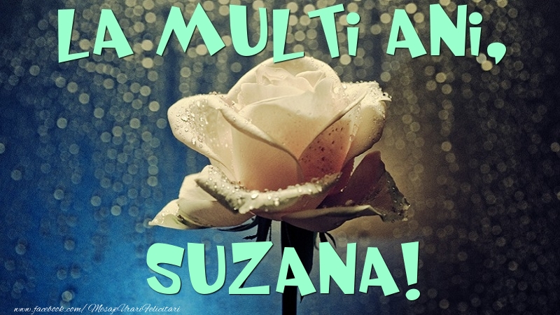 Felicitari de la multi ani - La multi ani, Suzana
