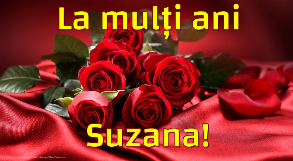 Felicitari de la multi ani - Trandafiri | La mulți ani Suzana!