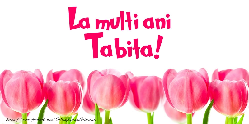 Felicitari de la multi ani - Flori & Lalele | La multi ani Tabita!