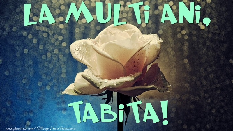Felicitari de la multi ani - Flori & Trandafiri | La multi ani, Tabita