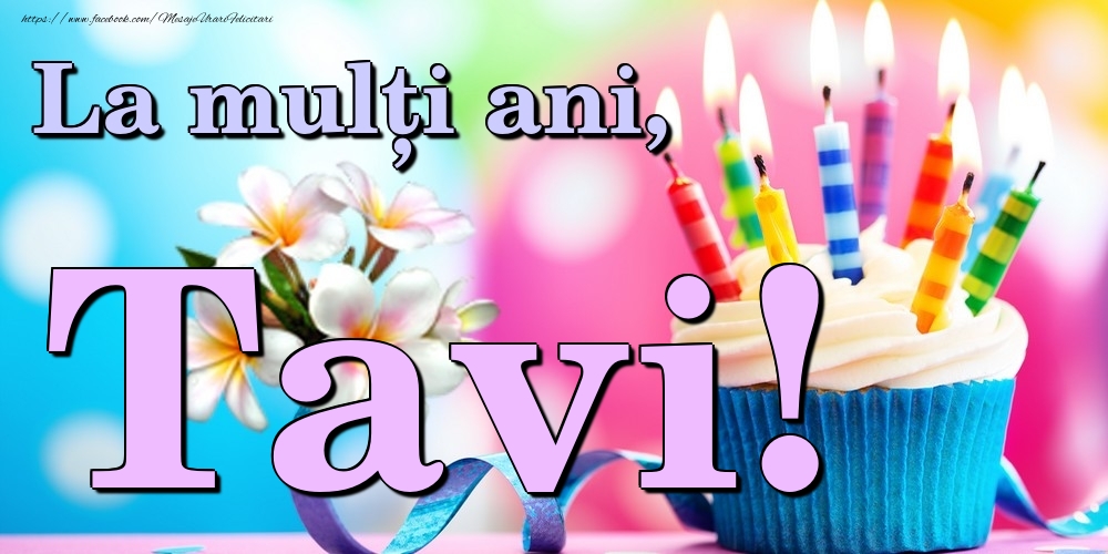 Felicitari de la multi ani - La mulți ani, Tavi!