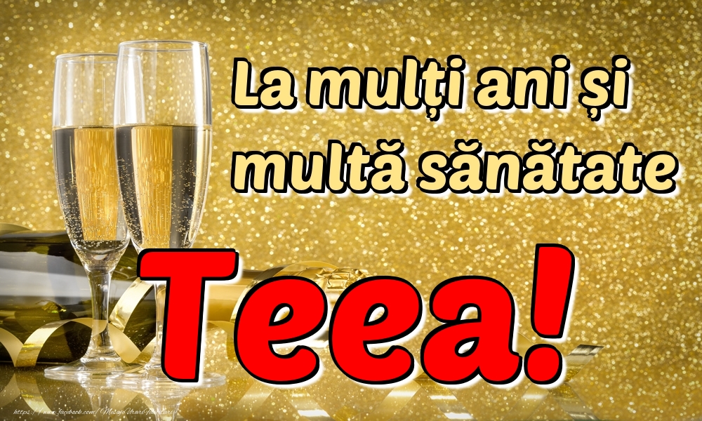 Felicitari de la multi ani - La mulți ani multă sănătate Teea!