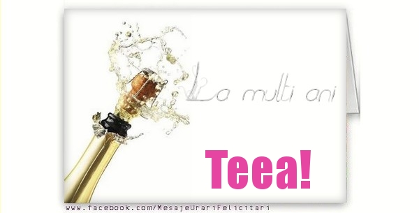 Felicitari de la multi ani - La multi ani Teea!