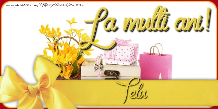 Felicitari de la multi ani - Cadou & Flori | La multi ani, Telu