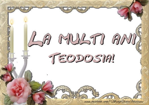 Felicitari de la multi ani - Flori | La multi ani Teodosia